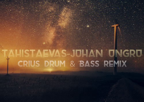 Juhan Ungru - Tähistaevas (Crius Drum &amp; Bass Remix)